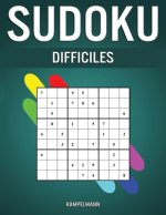 Sudoku Difficiles: 350 Sudoku Tr?s Difficiles avec Instructions, Pro Tips et Solutions