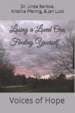 Losing a Loved One, Finding Yourself: Voices of Hope