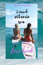 i need vitamin sea in flip flops: love book