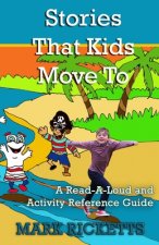 Stories That Kids Move To: A Read-A-Loud and Activity Reference Guide