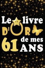 Le Livre d'Or de mes 61 ans: cadeau pour femme/ cadeau pour homme/ cadeau pour ami/ cadeau pour amie/ cadeau anniversaire 61 ans/cadeau Anniversair