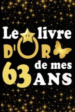 Le Livre d'Or de mes 63 ans: cadeau pour femme/ cadeau pour homme/ cadeau pour ami/ cadeau pour amie/ cadeau anniversaire 63 ans/cadeau Anniversair