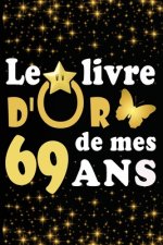 Le Livre d'Or de mes 69 ans: cadeau pour femme/ cadeau pour homme/ cadeau pour ami/ cadeau pour amie/ cadeau anniversaire/cadeau Anniversaire pour