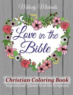 Love in the Bible Christian Coloring Book: Inspirational Quotes from the Scriptures