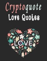 Cryptoquote: 100 Cryptoquotes puzzle books for adults, Love Quotes Cryptograms Large Print That Will Inspire Romance In Your Life