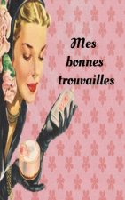 Mes bonnes trouvailles: carnet ligné avec dates, garder une trace écrite de tout ce que j'ai trouvé d'intéressant...