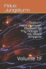 Sojourn: Natsunoowari: Blessed Be Thy Tidings, O, You Black Emperor: Volume 1F