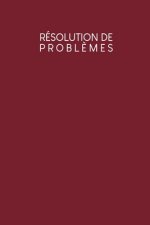 Résolution de probl?mes: Carnet de bonnes décisions ? remplir selon une méthode éprouvée depuis des décennies - Design: Rouge