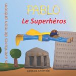 Pablo le Superhéros: Les aventures de mon prénom