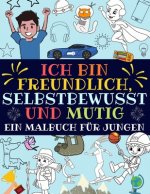 Ich bin freundlich, selbstbewusst und mutig: Ein malbuch für jungen (inspirierendes jungs malbuch)
