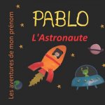 Pablo l'Astronaute: Les aventures de mon prénom
