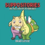 Suppositories: The pills you put in your butt