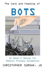The Care and Feeding of Bots: An Owner's Manual for Robotic Process Automation