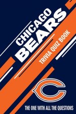 Chicago Bears Trivia Quiz Book: The One With All The Questions