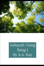 Aaliayah: Gang Bang 1