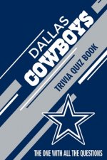 Dallas Cowboys Trivia Quiz Book: The One With All The Questions