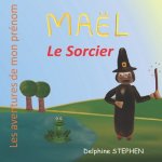 Maël le Sorcier: Les aventures de mon prénom