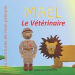 Maël le Vétérinaire: Les aventures de mon prénom