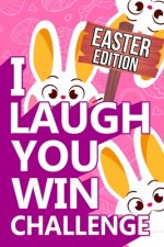 I Laugh You Win Challenge - Easter Edition: Easter Joke Book - Funny Gift Idea for Kids Boys Girls