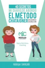 Mi diaro de abordo: El Metodo Chataigner, 40 secretos para mi transformación definitiva