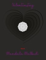 Valentinstag Mandala Malbuch: Mandala Malbuch mit 19 Liebes Mandala Motiven und tollen grafischen Liebesspüchen - Das perfekte Geschenk zum Valentin