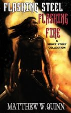 Flashing Steel, Flashing Fire