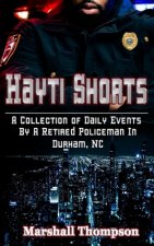 Hayti Shorts: A Collection of Daily Events By A Retired Policeman In Durham, NC