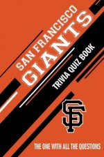 San Francisco Giants Trivia Quiz Book: The One With All The Questions