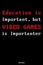 Notizbuch Education Is Important, but Video Games Is Importanter: Punktraster I A5 I Gamer I Computerspiele I Zocken I Computerfreak