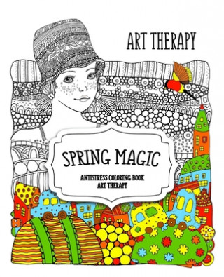 Spring Magic. Аntistress сoloring book: Art therapy