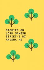 Stories on lord Ganesh series -4: From various sources of Ganesh Purana