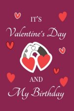 It's Valentine's Day and my Birthday: February 14th birthday and valentine, unique birthday and Valentine's Day gift Ideas For Girlfriend, Wife