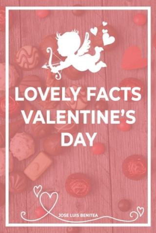 Lovely Facts Valentine's Day - Jose Luis Benitea