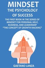 Mindset: The Psychology of Success: The First Book in the Series of Mindset for Personal Help, Business, and Leadership The Con