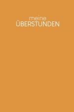 Meine Überstunden: Wöchentlich Stundenzettel zum Ausfüllen - Motiv: Senfgelb