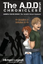 The A.D.D. Chronicles: Part #1: The World's Worst Husband (A Comedy of Sorts)