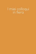 I miei colloqui in fiera: Quaderno da completare per la registrazione delle conversazioni con i (nuovi) clienti - Design: Giallo