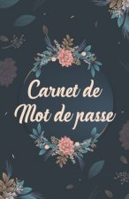 Carnet de Mots de Passe: Carnet pour noter vos identifiants internet, (email, site web, nom d'utilisateur, code secret) style floral