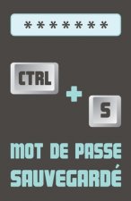 Ctrl + S Mot de passe sauvegardé: Carnet de mot de passe pour noter vos identifiants internet, style touche de clavier
