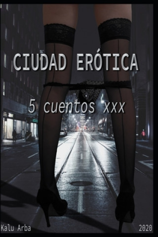 Ciudad Erótica: 5 cuentos XXX