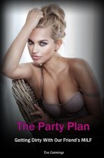 The Party Plan: Getting Dirty With Our Friend's MILF