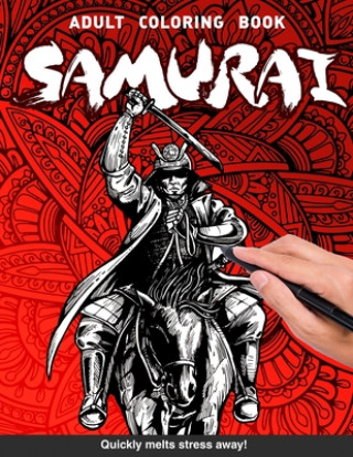 Samurai Adults Coloring Book: samurai warrior ronin bushido gift for adults relaxation art large creativity grown ups coloring relaxation stress rel
