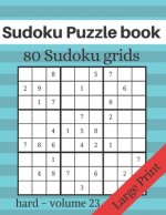 Sudoku Puzzle book - 80 Sudoku grids - Large Print: Level of difficulty Hard - Sudoku puzzle game book for adults - volume 23 - 8.5x11 inches