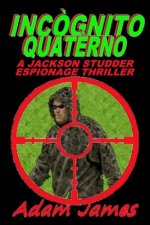 Incognito Quaterno: A Jackson Studder Espionage Thriller