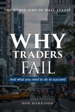 The Other Side Of Wall Street: Why traders fail and what you need to do to succeed