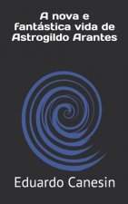 A nova e fantástica vida de Astrogildo Arantes
