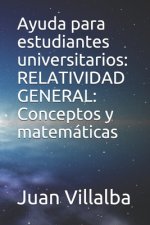 Ayuda para estudiantes universitarios: RELATIVIDAD GENERAL: Conceptos y matemáticas