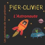 Pier-Olivier l'Astronaute: Les aventures de mon prénom