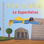 Pier-Olivier le Superhéros: Les aventures de mon prénom