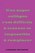 Une super coll?gue c'est difficile ? trouver et impossible ? remplacer: Livre d'or départ de votre coll?gue préféré, cadeau surprise pour pot de ... c